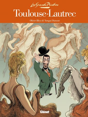 Les Grands Peintres - Toulouse-Lautrec - Olivier Bleys - Yomgui Dumont