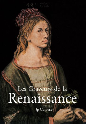 Les Graveurs de la Renaissance - Jp. A. Calosse