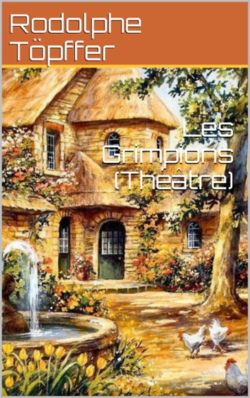 Les Grimpions (Théâtre) - Rodolphe Topffer