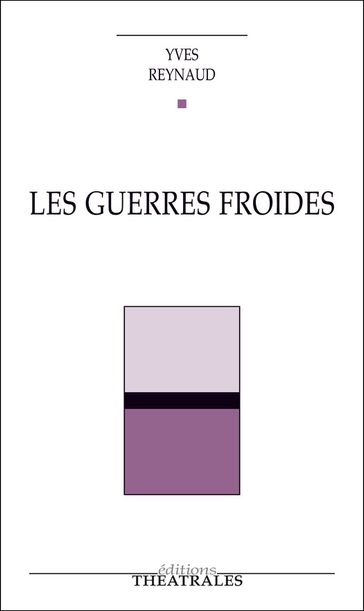 Les Guerres froides - Yves Reynaud