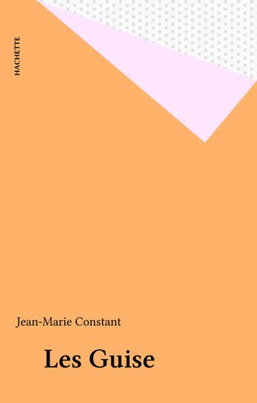 Les Guise - Jean-Marie Constant