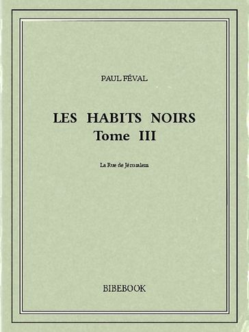 Les Habits Noirs III - Paul Féval
