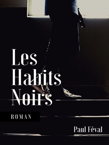 Les Habits Noirs - Paul Féval