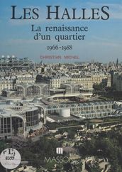 Les Halles : La Renaissance d un quartier (1966-1988)