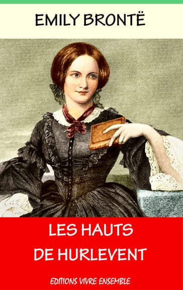 Les Hauts de Hurle-vent ( ou Hurlevent ) - Emily Bronte