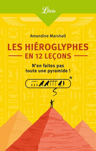 Les Hiéroglyphes en 12 leçons - Amandine Marshall