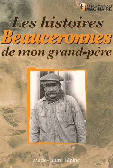 Les Histoires Beauceronnes de mon grand-père - Marie-Laure Lépine