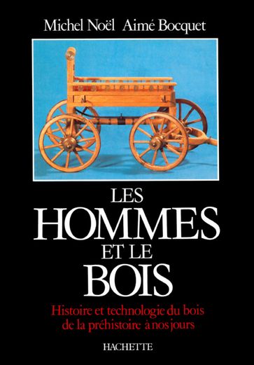 Les Hommes et le bois - Michel Noel - Aimé Bocquet
