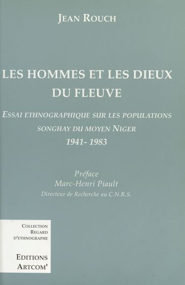Les Hommes et les dieux du fleuve : Essai ethnographique sur les populations songhay du Moyen Niger (1941-1983) - Jean Rouch - Marc-Henri Piault