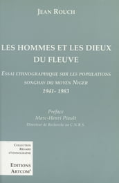 Les Hommes et les dieux du fleuve : Essai ethnographique sur les populations songhay du Moyen Niger (1941-1983)