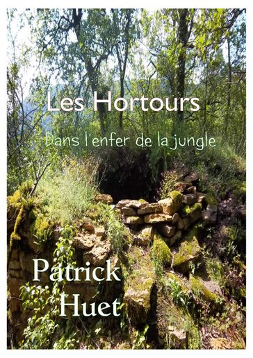 Les Hortours: Dans L'Enfer De La Jungle - Patrick Huet