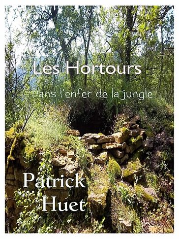 Les Hortours - Dans l'enfer de la jungle - Patrick Huet