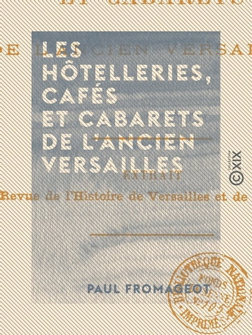 Les Hôtelleries, cafés et cabarets de l'ancien Versailles - Paul Fromageot