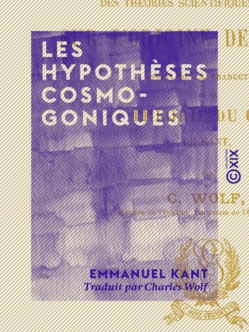 Les Hypothèses cosmogoniques - Examen des théories scientifiques modernes sur l'origine des mondes - Emmanuel Kant
