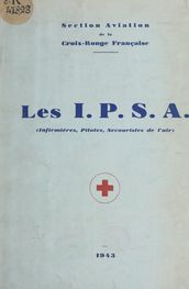 Les I.P.S.A. (infirmières, pilotes, secouristes de l air)