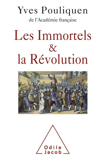 Les Immortels et la Révolution - Yves Pouliquen