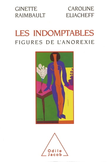 Les Indomptables - Caroline Eliacheff - Ginette Raimbault