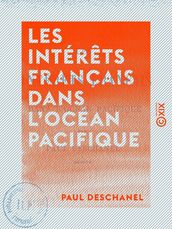Les Intérêts français dans l océan Pacifique