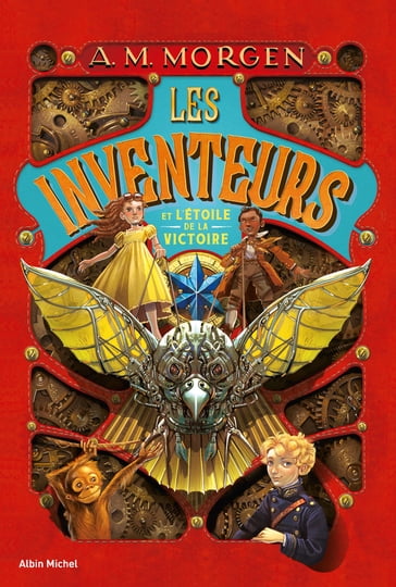 Les Inventeurs et l'Etoile de la Victoire - tome 1 - A. M. Morgen