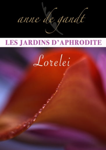 Les Jardins d'Aphrodite #3-Lorelei - Anne de Gandt
