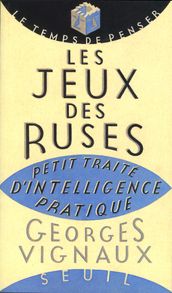 Les Jeux des ruses. Petit traité d