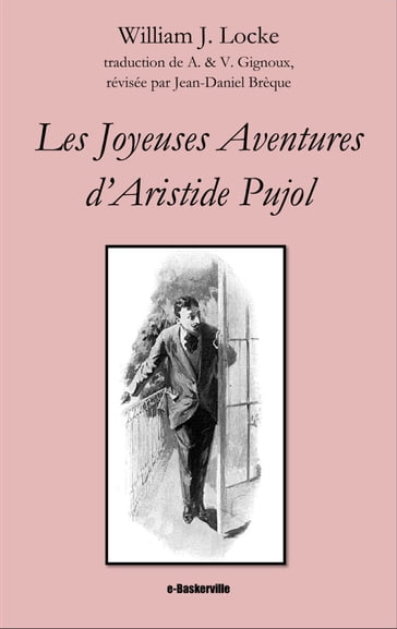 Les Joyeuses Aventures d'Aristide Pujol - William J. Locke - A. - V. Gignoux (traducteurs) - Jean-Daniel Brèque (traducteur)