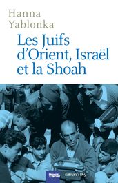 Les Juifs d Orient, Israël et la Shoah
