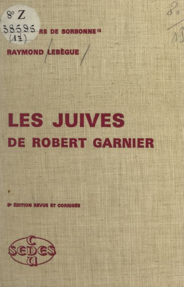 Les Juives, de Robert Garnier - Raymond Lebègue