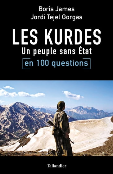 Les Kurdes en 100 questions - Boris James - Jordi Tejel Gorgas
