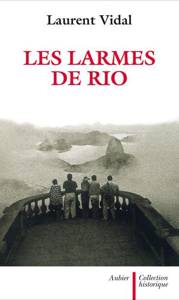 Les Larmes de Rio. Le dernier jour d'une capitale, 20 avril 1960 - Laurent Vidal