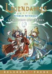 Les Légendaires Aventures - World Without - Le Royaume des larmes