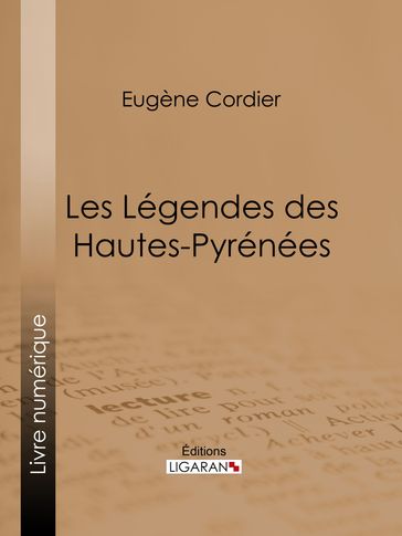 Les Légendes des Hautes-Pyrénées - Eugène Cordier - Ligaran