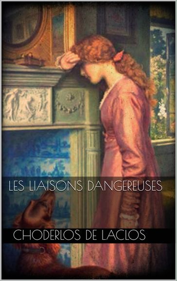 Les Liaisons dangereuses - Choderlos de Laclos