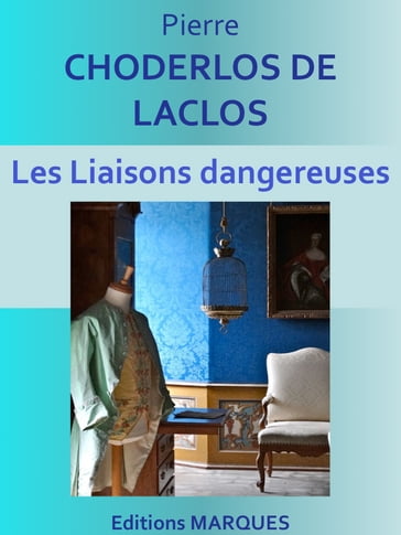 Les Liaisons dangereuses - Pierre Choderlos de Laclos