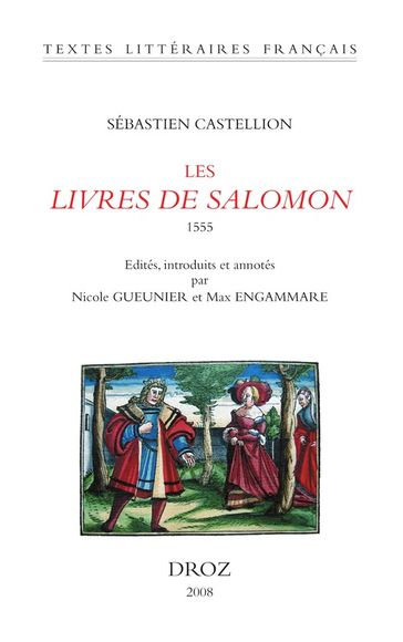 Les Livres de Salomon : Proverbes, Ecclésiaste, Cantique des cantiques 1555 - Sébastien Castellion - Max Engammare - Nicole Gueunier