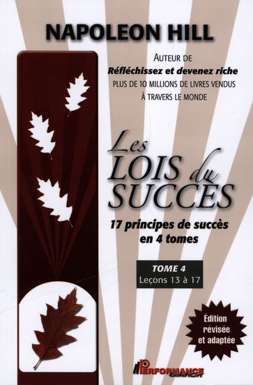 Les Lois du succès 4 : Leçons 13 à 17 - Napoléon Hill