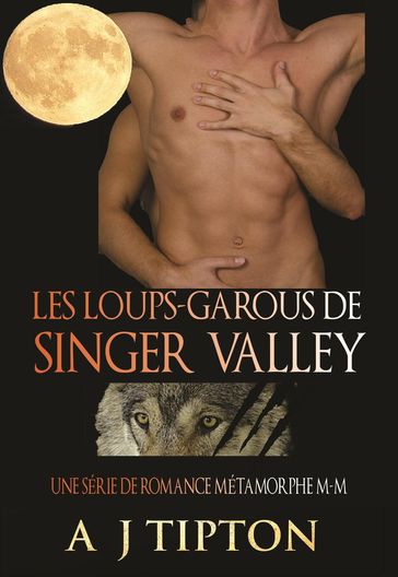Les Loups-Garous de Singer Valley : Une Série de Romance Métamorphe M-M - AJ Tipton