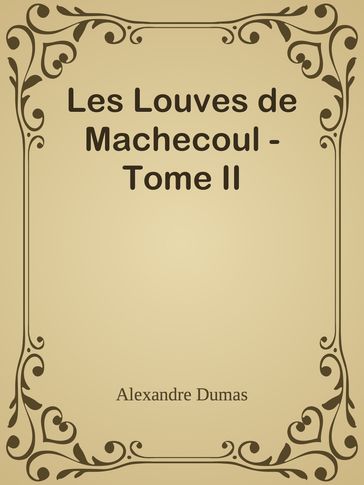 Les Louves de Machecoul - Tome II - Alexandre Dumas
