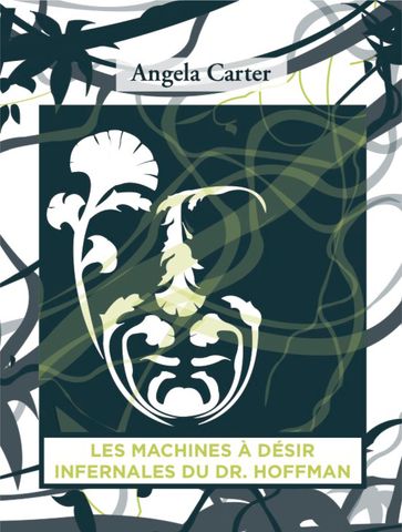 Les Machines à désir infernales du Docteur Hoffman - Angela Carter