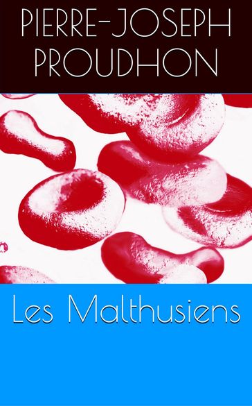 Les Malthusiens - Pierre-Joseph Proudhon