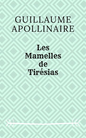 Les Mamelles de Tirésias - Guillaume Apollinaire