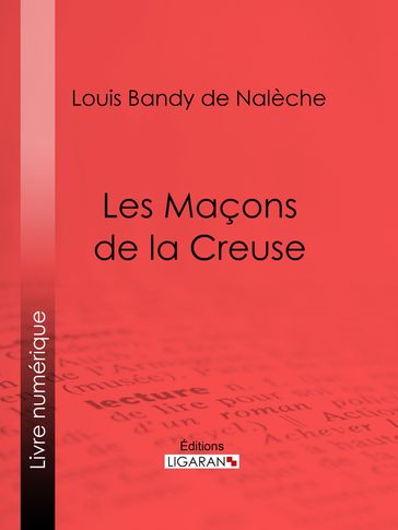 Les Maçons de la Creuse - Ligaran - Louis Bandy de Nalèche