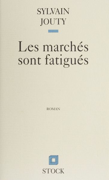 Les Marchés sont fatigués - Sylvain Jouty