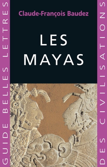 Les Mayas - Claude-François Baudez