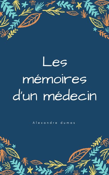 Les Mémoires d'un médecin : Intégral - Alexandre Dumas