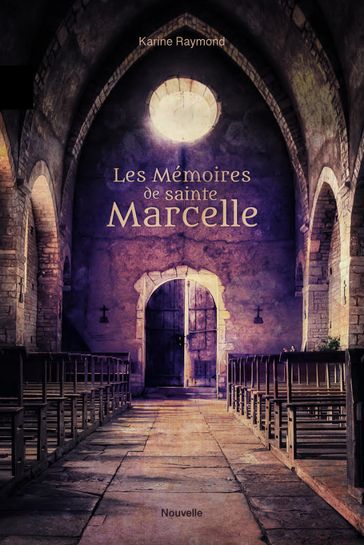 Les Mémoires de sainte Marcelle - Karine Raymond