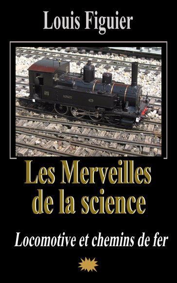 Les Merveilles de la science/Locomotive et chemins de fer - Louis Figuier