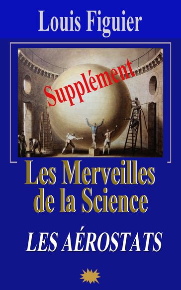 Les Merveilles de la science/Aérostats - Supplément - Louis Figuier