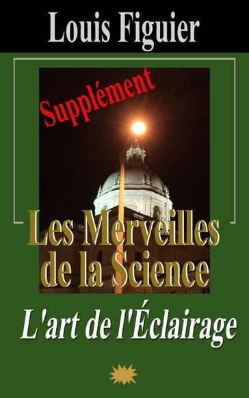 Les Merveilles de la science/L'art de l'Éclairage - Supplément - Louis Figuier