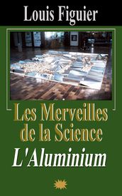 Les Merveilles de la science/L Aluminium